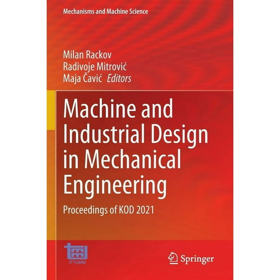 Mechanisms and Machine Science Machine and Industrial Design in Mechanical Engineering: Proceedings of Kod 2021, Book 109, (Paperback)