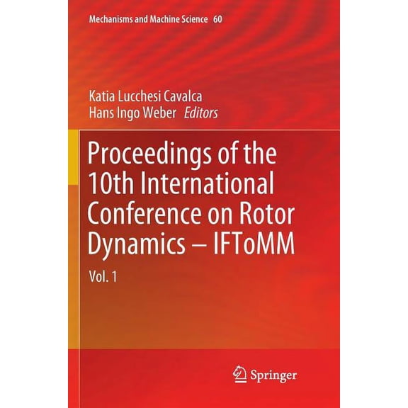 Mechanisms and Machine Science Proceedings of the 10th International Conference on Rotor Dynamics - Iftomm: Vol. 1, Book 60, (Paperback)