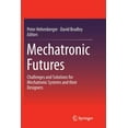 thumbnail image 1 of Mechatronic Futures: Challenges and Solutions for Mechatronic Systems and Their Designers, (Paperback), 1 of 1
