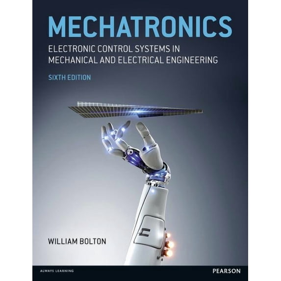 Mechatronics: Electronic Control Systems in Mechanical and Electrical Engineering (Paperback) by W Bolton