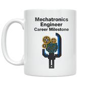 Mechatronics Engineer Career Milestone - Mechatronics Engineer - 11 oz Ceramic Coffee Mug