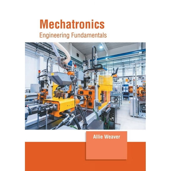Mechatronics: Engineering Fundamentals, (Hardcover)
