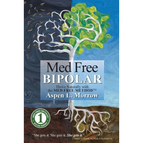 Med Free Method Book: Med Free Bipolar: Thrive Naturally with the Med Free Method(TM) (Paperback)