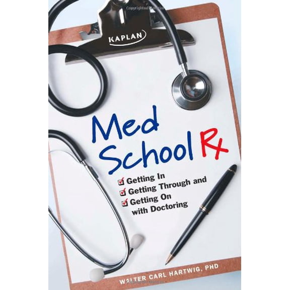 Pre-Owned Med School Rx: Getting In, Getting Through, and Getting On with Doctoring (Paperback) 1607140624 9781607140627