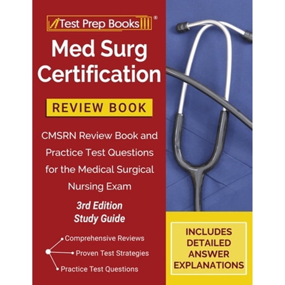 Med Surg Certification Review Book: CMSRN Review Book and Practice Test Questions for the Medical Surgical Nursing Exam [3rd Edition Study Guide] (Paperback)