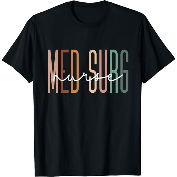Med Surg Nurse Medical Surgical Nursing Appreciation T-Shirt