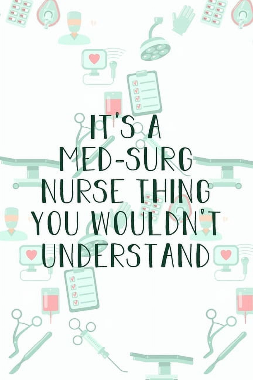 It's A Med-Surg Nurse Thing You Wouldn't Understand: Funny Nursing Theme  Notebook - Includes: Quotes From My Patients and Coloring Section - ..., image size:864x1296