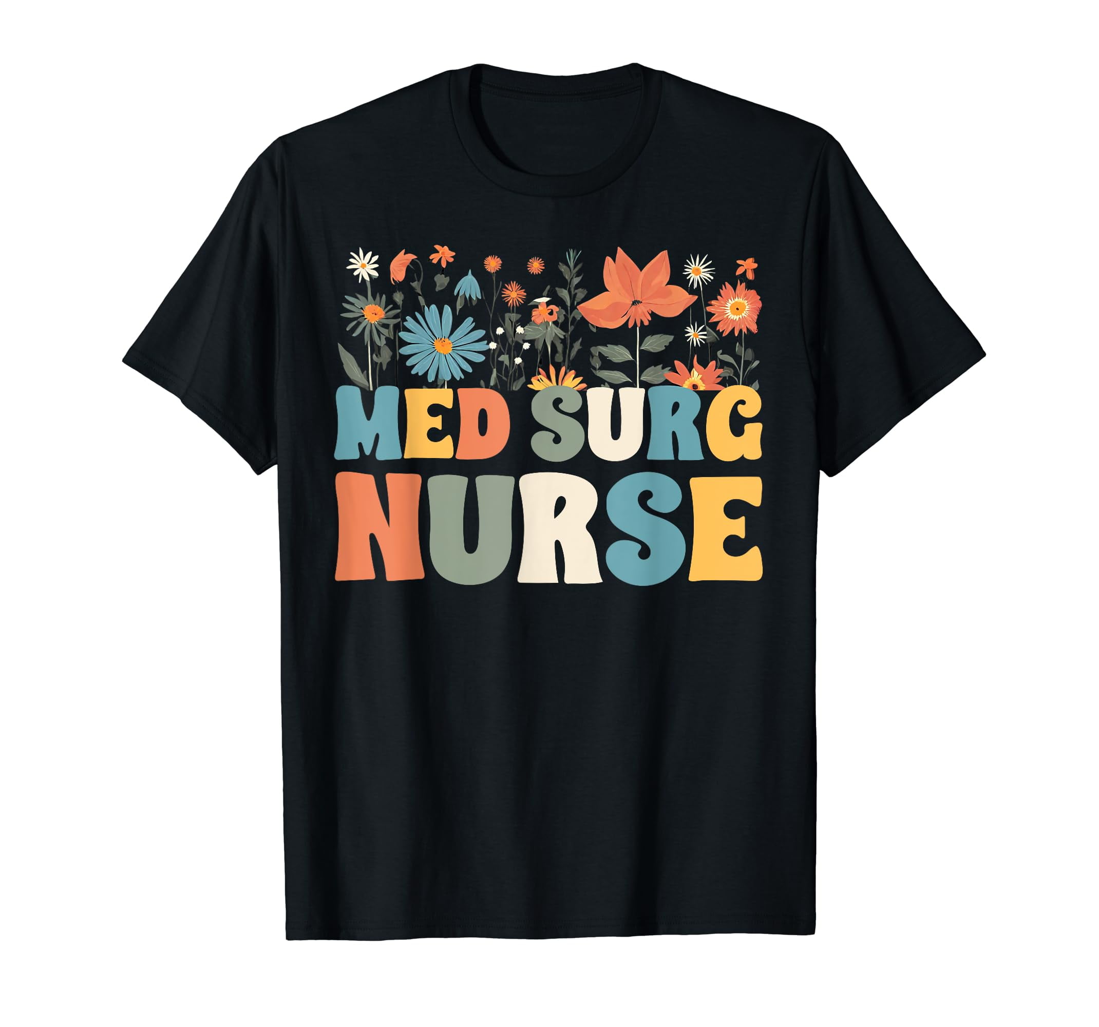 Med Surg Nurse Wildflowers Retro Medical Surgical Nursing T-Shirt ...