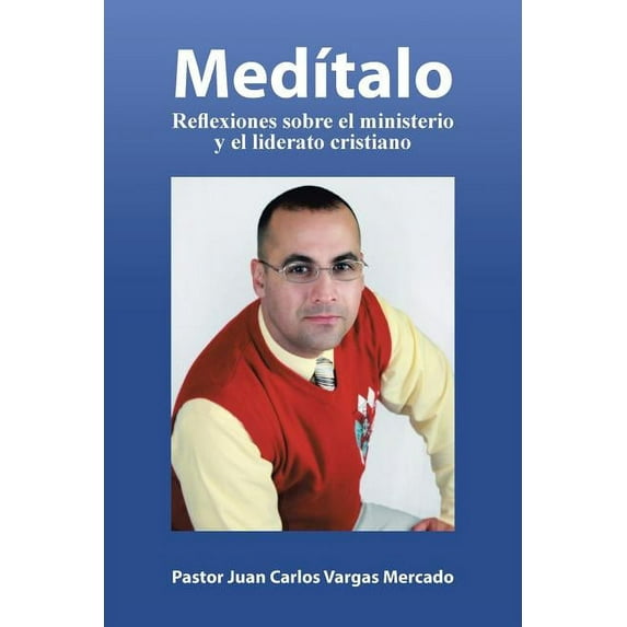 MedÃtalo: Reflexiones sobre el ministerio y el liderato cristiano (Spanish Edition)