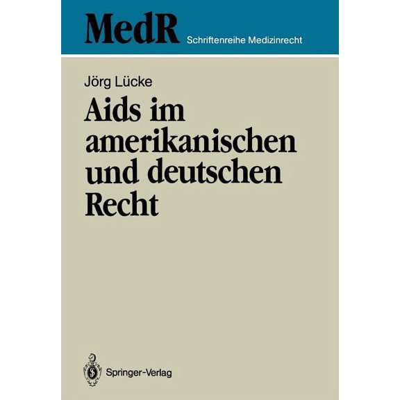 MedR Schriftenreihe Medizinrecht AIDS Im Amerikanischen Und Deutschen Recht: Eine Kritische Bestandsaufnahme Des Rechts Der USA Und Ihre Rechtspolitische, (Paperback)