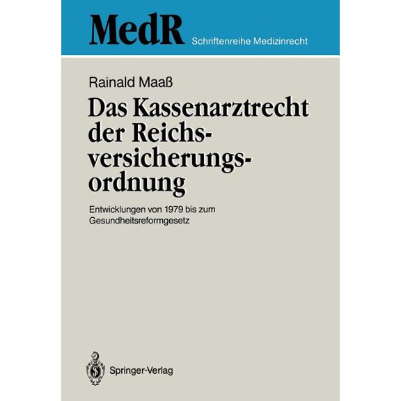 MedR Schriftenreihe Medizinrecht Das Kassenarztrecht Der Reichsversicherungsordnung: Entwicklungen Von 1979 Bis Zum Gesundheitsreformgesetz, (Paperback)
