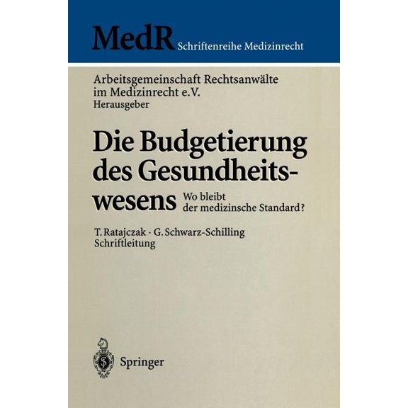 MedR Schriftenreihe Medizinrecht Die Budgetierung Des Gesundheitswesens: Wo Bleibt Der Medizinische Standard?, (Paperback)