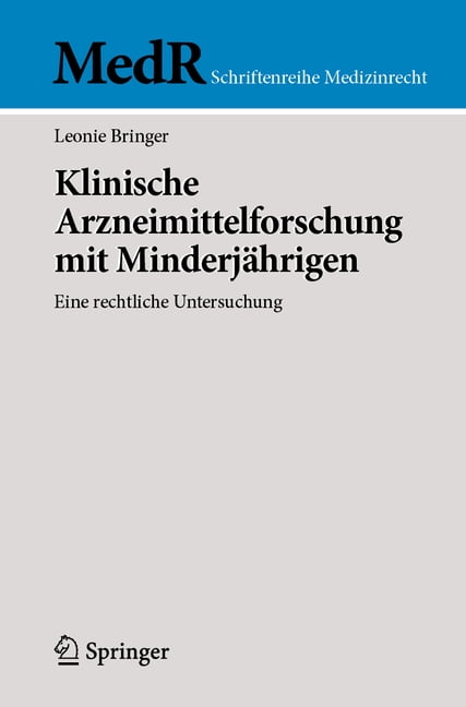 MedR Schriftenreihe Medizinrecht Klinische Arzneimittelforschung Mit MinderjÃ¤hrigen: Eine Rechtliche Untersuchung, (Paperback)