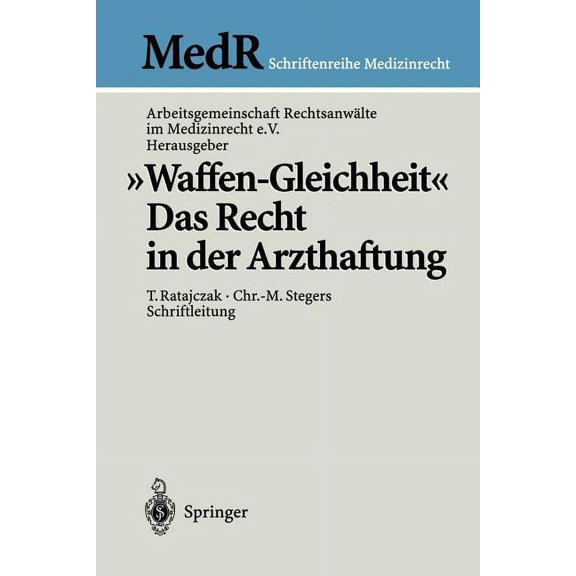 MedR Schriftenreihe Medizinrecht "Waffen-Gleichheit": Das Recht in Der Arzthaftung, (Paperback)