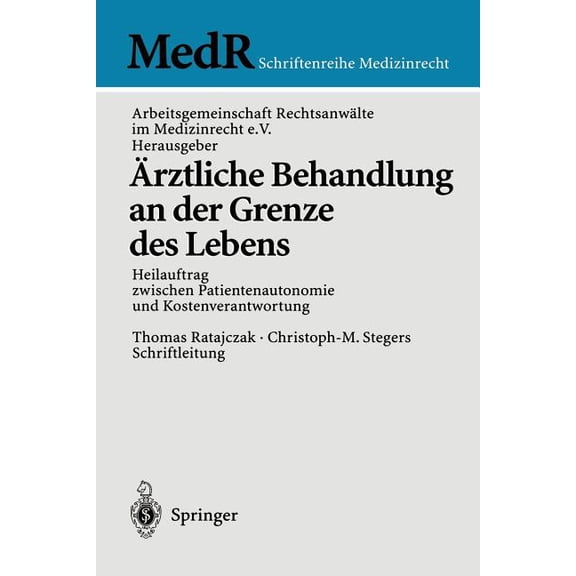 MedR Schriftenreihe Medizinrecht rztliche Behandlung an Der Grenze Des Lebens: Heilauftrag Zwischen Patientenautonomie Und Kostenverantwortung, (Paperback)