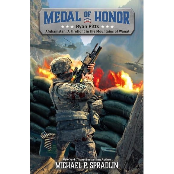 Medal of Honor: Ryan Pitts : Afghanistan: A Firefight in the Mountains of Wanat (Series #2) (Paperback)