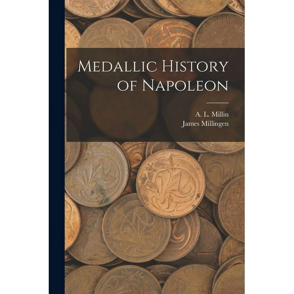 Medallic History of Napoleon (Paperback)
