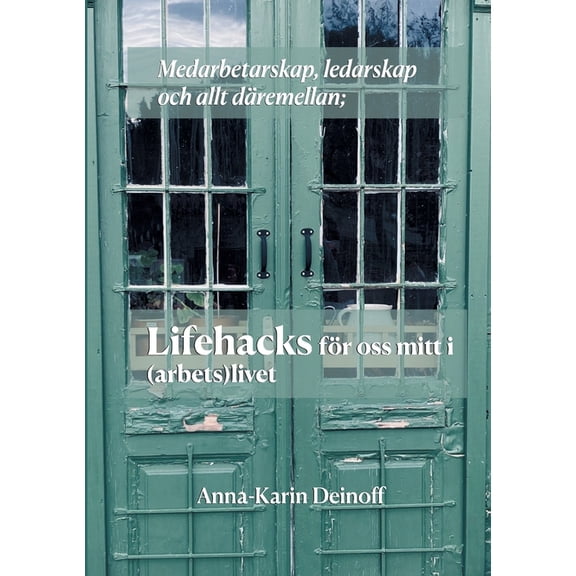 Medarbetarskap, ledarskap och allt dremellan; Lifehacks fr oss mitt i (arbets)livet (Paperback)