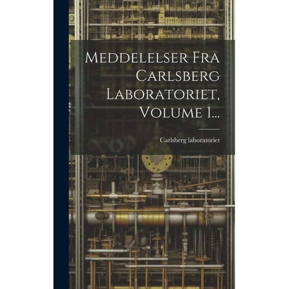 Meddelelser Fra Carlsberg Laboratoriet, Volume 1... (Hardcover)