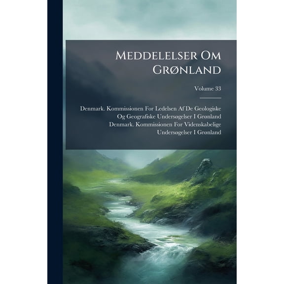 Meddelelser Om Grnland; Volume 33 (Paperback)