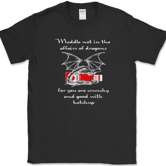 Meddle Not In The Affairs Of Dragons T-Shirt Funny Fantasy Kingdom Tee - Black, L