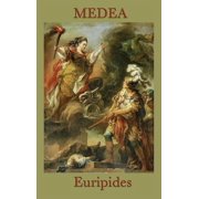Medea A Classic Greek Tragedy of Betrayal, Exile, and Revenge, Hardcover
