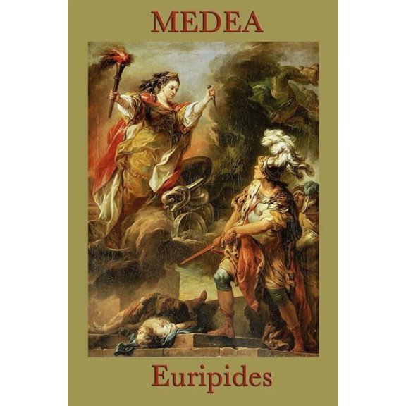 Medea: A Classic Greek Tragedy of Betrayal, Exile, and Revenge, (Paperback)