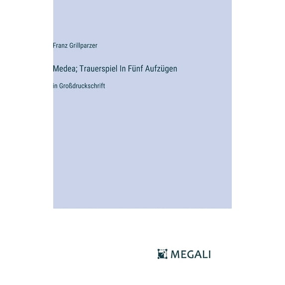 Medea; Trauerspiel In Fünf Aufzügen: in Großdruckschrift (Hardcover)
