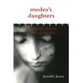 thumbnail image 1 of Medea's Daughters: Forming and Performing the Woman Who Kills, (Paperback), 1 of 1