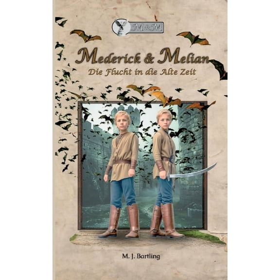 Mederick & Melian: Die Flucht in die alte Zeit, (Paperback)