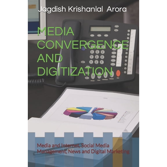 Media Convergence and Digitization: Media and Internet, Social Media Management, News and Digital Marketing, (Paperback)