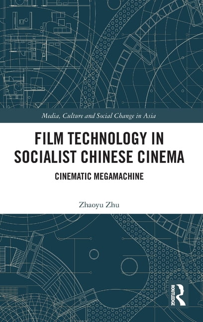 Media, Culture and Social Change in Asia Film Technology in Socialist Chinese Cinema: Cinematic Megamachine, (Hardcover)