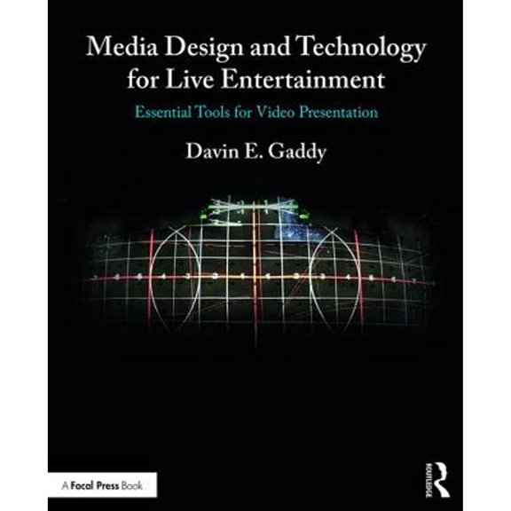 Pre-Owned Media Design and Technology for Live Entertainment: Essential Tools for Video Presentation (Paperback) 1138216216 9781138216211