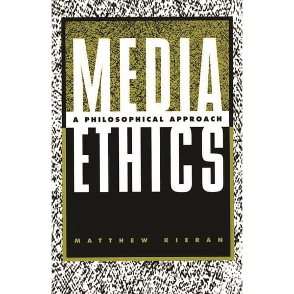Media Ethics: A Philosophical Approach, (Paperback)