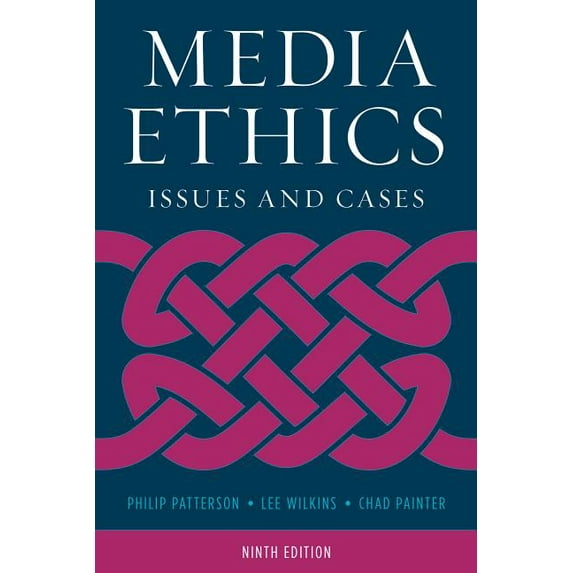 Media Ethics: Issues and Cases (Paperback) by Philip Patterson, Lee Wilkins, Chad Painter