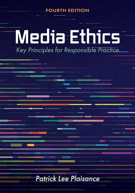 Media Ethics: Key Principles for Responsible Practice, (Paperback ...