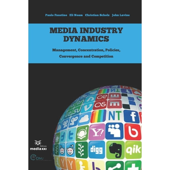 Media Industry Dynamics: Management, Concentration, Policies, Convergence and Competition, (Paperback)