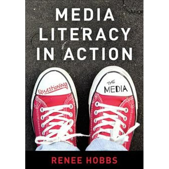 Pre-Owned Media Literacy in Action: Questioning the Media (Paperback 9781538115282) by Renee Hobbs