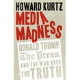 thumbnail image 1 of Pre-Owned Media Madness: Donald Trump, the Press, and the War Over the Truth (Hardcover) 1621577260 9781621577263, 1 of 1