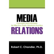Media Relations Concepts and Principles for Effective Public Relations Practice Paperback
