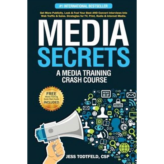Media Secrets: A Media Training Crash Course: Get More Publicity, Look & Feel Your Best AND Convert (Paperback) by Jess Todtfeld