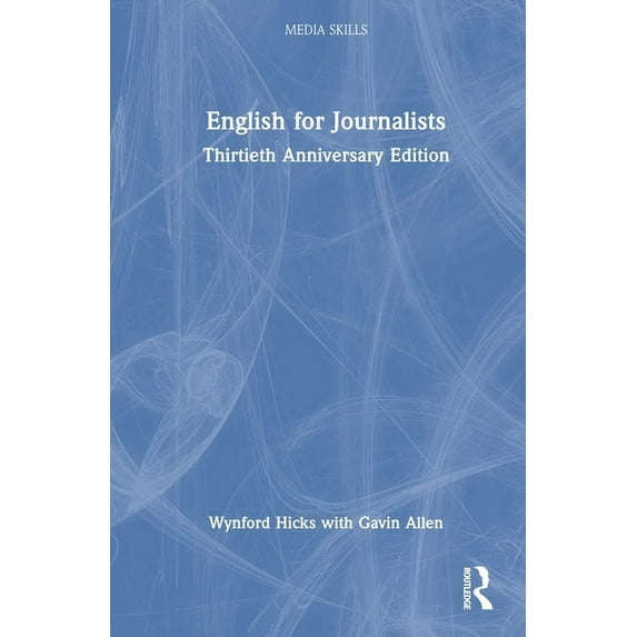Media Skills English for Journalists: Thirtieth Anniversary Edition, (Hardcover)
