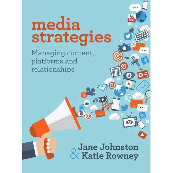 Media Strategies : Managing Content, Platforms and Relationships (Paperback)