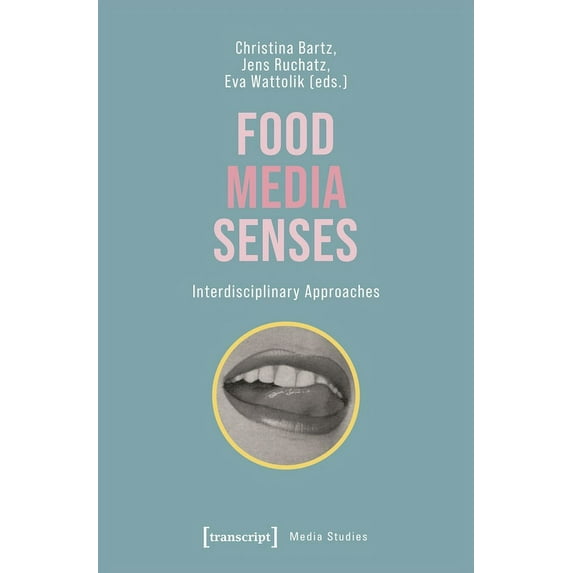 Food - Media - Senses: Interdisciplinary Approaches, (Paperback)