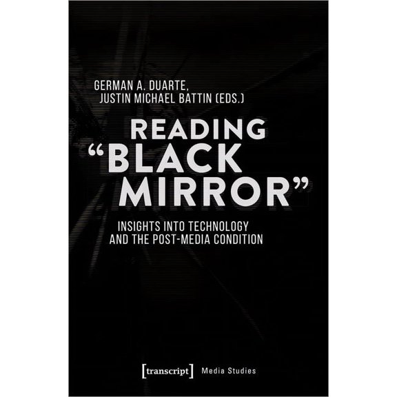 Reading Black Mirror: Insights Into Technology and the Post-Media Condition, (Paperback)