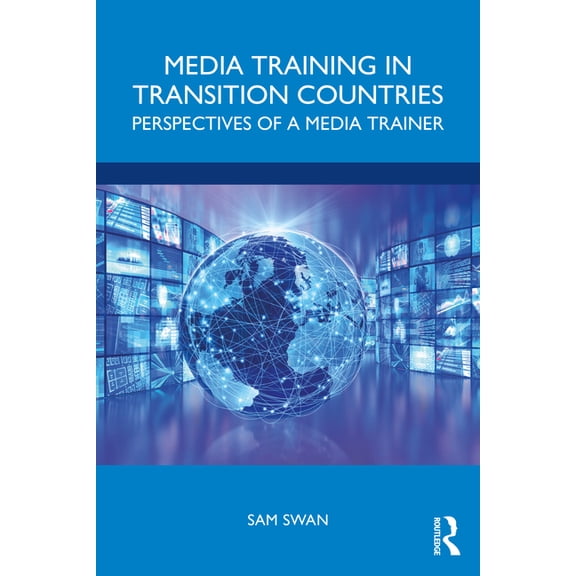 Media Training in Transition Countries: Perspectives of a Media Trainer, (Paperback)