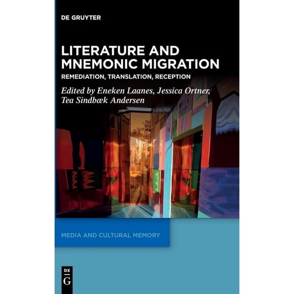 Media and Cultural Memory Literature and Mnemonic Migration: Remediation, Translation, Reception, Book 43, (Hardcover)