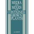 thumbnail image 1 of Media and Mixes for Container-Grown Plants: A Manual on the Preparation and Use of Growing Media for Pot Plants, (Paperback), 1 of 1