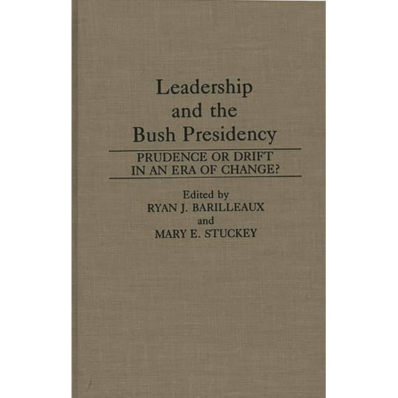 Media and Society Series Leadership and the Bush Presidency: Prudence or Drift in an Era of Change?, (Hardcover)