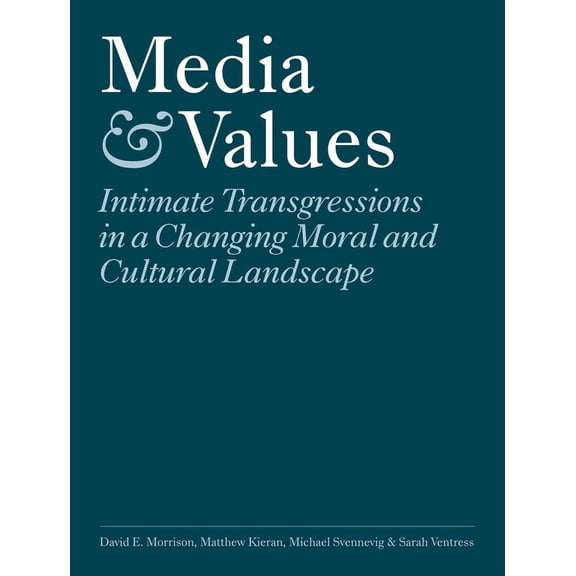 Media and Values : Intimate Transgressions in a Changing Moral and Cultural Landscape (Paperback)